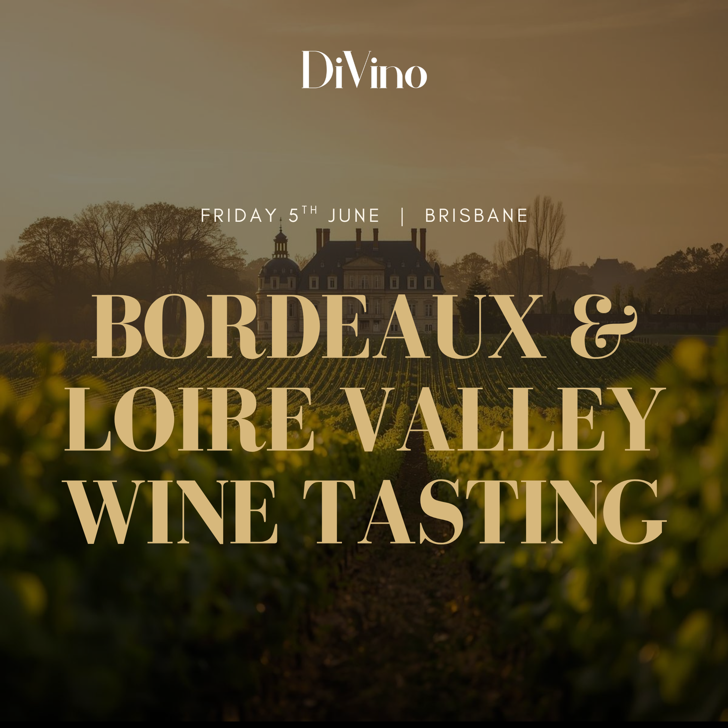 A promotional image for DiVino.com.au’s Bordeaux and Loire Valley French Wine Tasting in Brisbane, showing a vineyard and chateau under a warm, golden sky. - DiVino.com.au